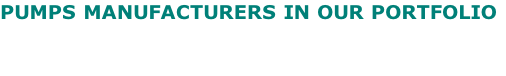 PUMPS MANUFACTURERS IN OUR PORTFOLIO

